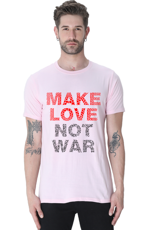 Unisex Round Neck Half Sleeve Make Love Not War T Shirt